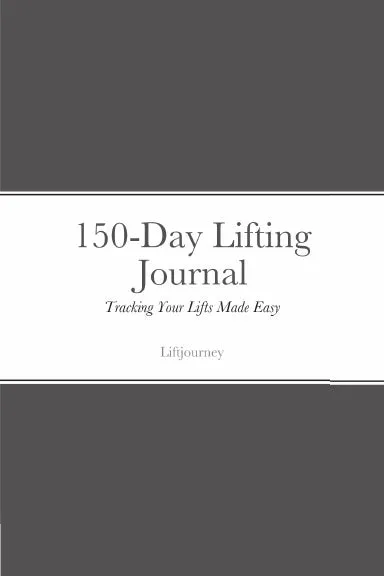 150-Day Lifting Journal