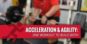 Acceleration & Agility: One Workout to Build Both