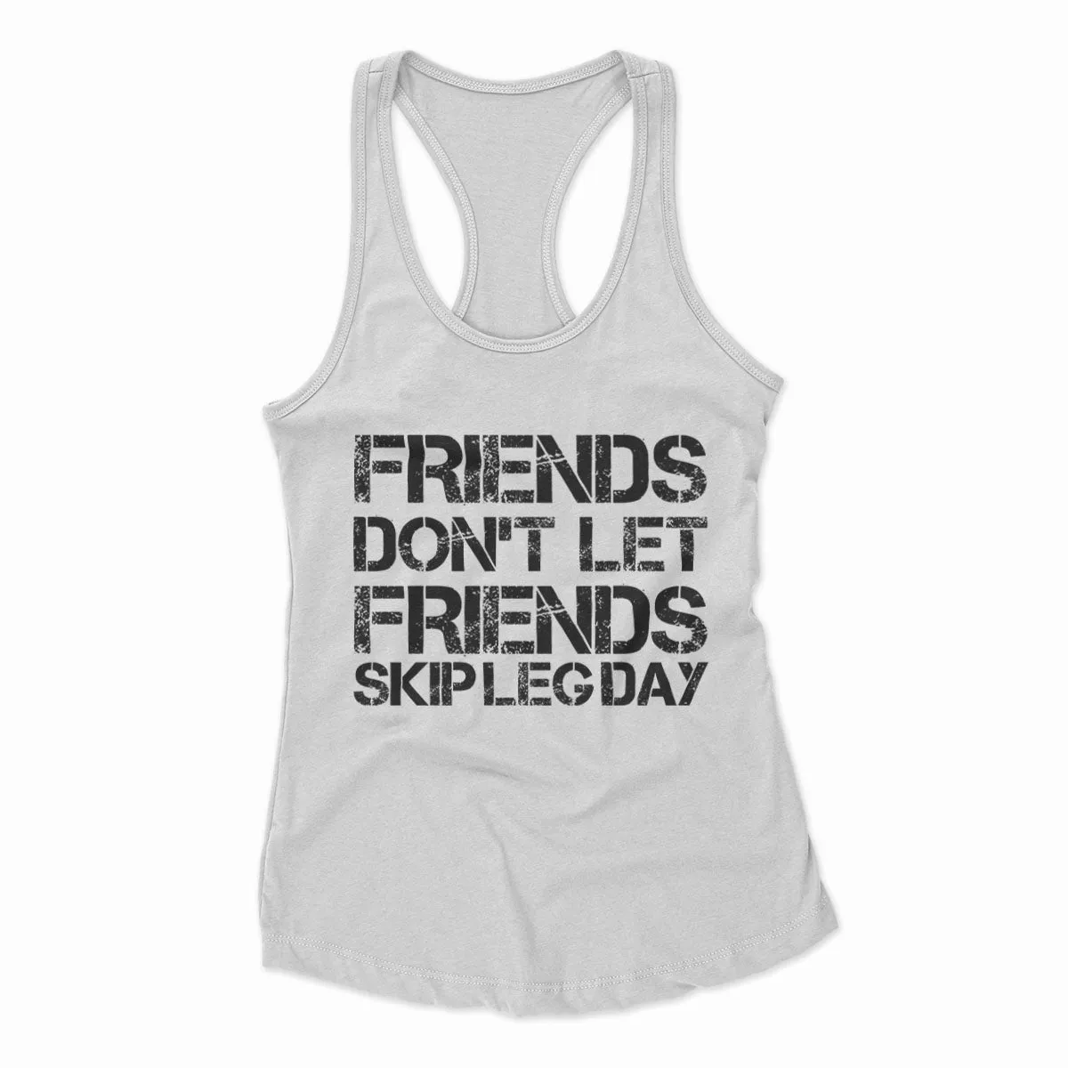 Friends Don't Let Friends Skip Leg Day