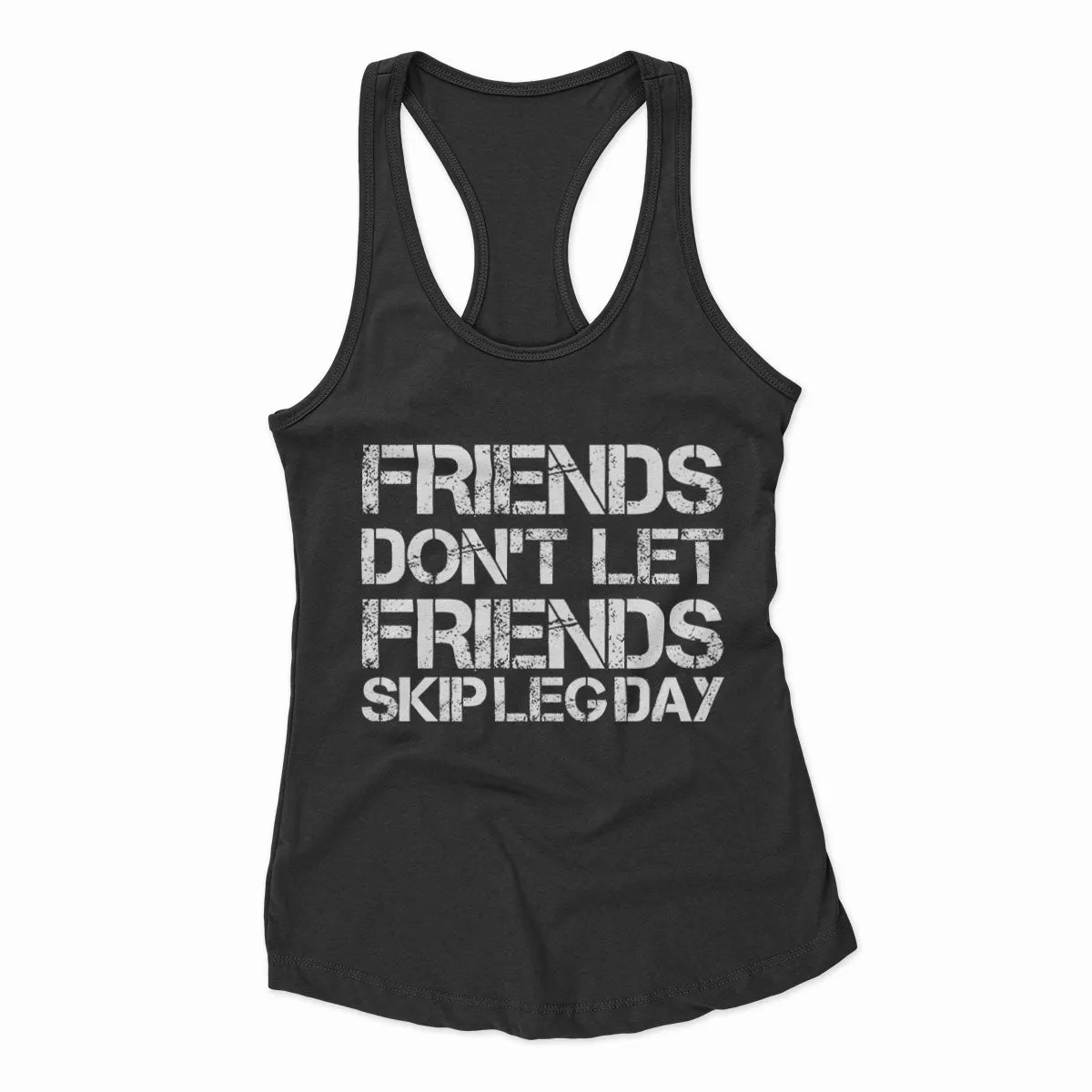 Friends Don't Let Friends Skip Leg Day