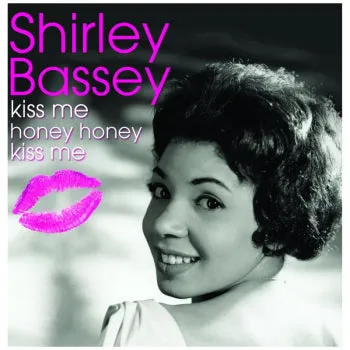 Kiss Me Honey Honey by Shirley Bassey (Ab)