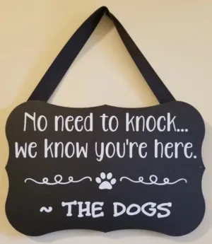 No Need to Knock...We Know You're Here - The Dogs Sign